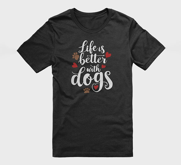 Life is Better with Dogs Tee-shirt